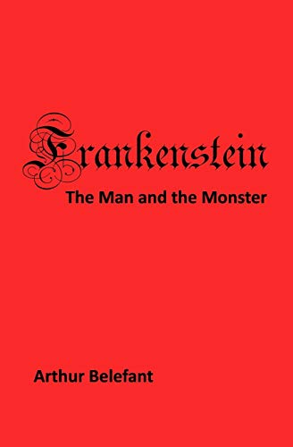 9780962955587: Frankenstein: The Man and the Monster