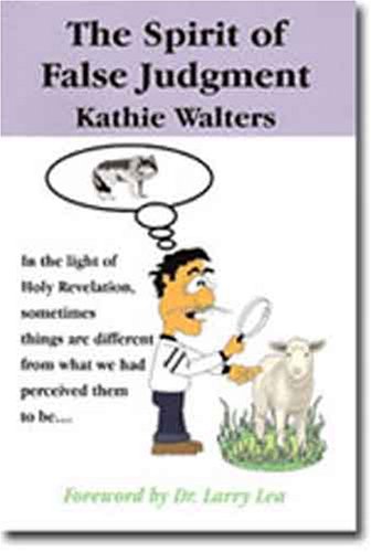 The Spirit of False Judgment (9780962955952) by Kathie Walters