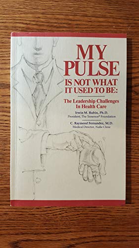 Imagen de archivo de My Pulse Is Not What It Used to Be : The Leadership Challenges in Health Care a la venta por Better World Books