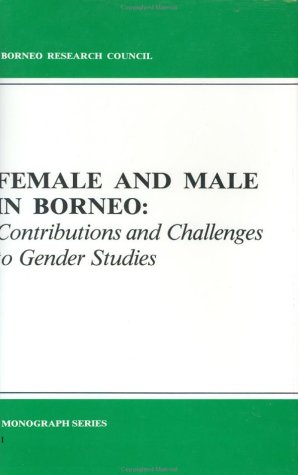 Stock image for Female and Male in Borneo (Borneo Research Council Monograph Series) for sale by GF Books, Inc.