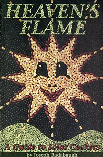 Beispielbild fr Heaven's Flame: A Guide to Solar Cookers zum Verkauf von Books of the Smoky Mountains