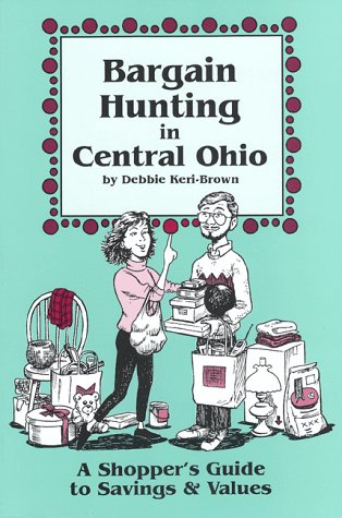 Imagen de archivo de Bargain Hunting in Central Ohio: A Shopper's Guide to Savings and Values a la venta por HPB Inc.