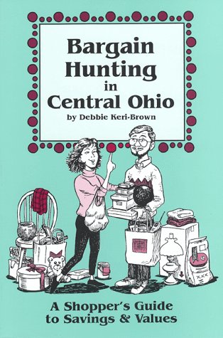 Stock image for Bargain Hunting in Central Ohio: A Shopper's Guide to Savings and Values for sale by HPB Inc.