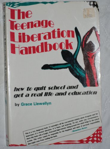 Stock image for The Teenage Liberation Handbook: How to Quit School and Get a Real Life and Education for sale by Bayside Books