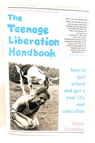 9780962959172: The Teenage Liberation Handbook: How to Quit School and Get a Real Life and Education