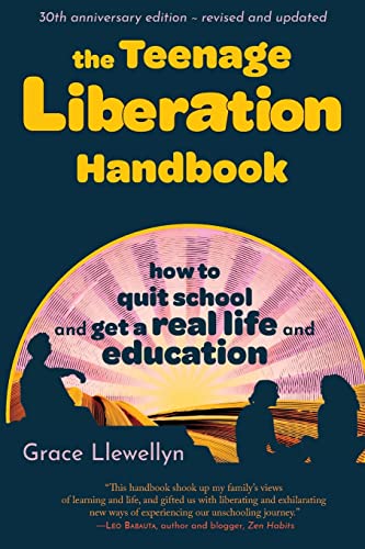 Stock image for The Teenage Liberation Handbook: How to Quit School and Get a Real Life and Education for sale by KuleliBooks