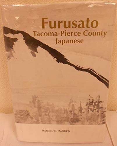 Furusato: Tacoma- Pierce County Japanese, 1888-1977