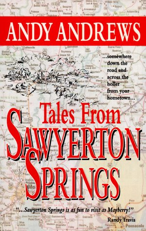 Stock image for Tales from Sawyerton Springs : Somewhere down the Road and across the Holler from Your Hometown for sale by Better World Books