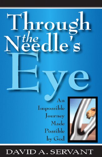 Stock image for Through the Needle's Eye an Impossible Journey Made Possible By God for sale by BooksRun