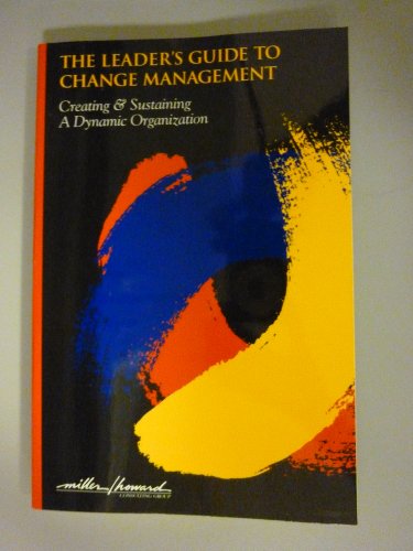 Stock image for The Leader's Guide to Change Management: Creating & Sustaining a Dynamic Organization for sale by Wonder Book