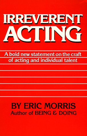 9780962970924: Irreverent Acting: A Bold New Statement on the Craft of Acting and Individual Talent