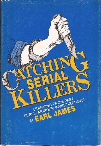 9780962971402: Catching Serial Killers: Learning from Past Serial Murder Investigations