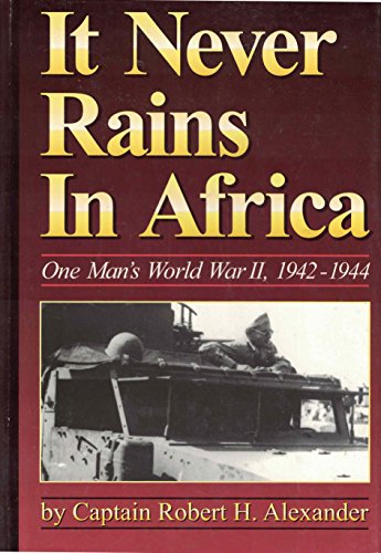 IT NEVER RAINS IN AFRICA: One Man's World War II, 1942-1944
