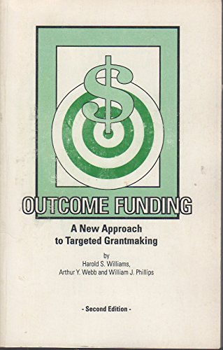 Stock image for Outcome Funding: A New Approach to Targeted Grantmaking for sale by FOLCHATT