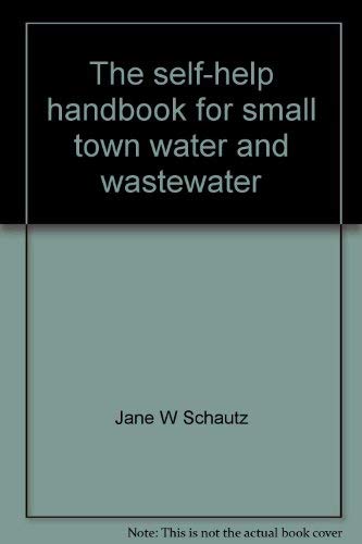 Imagen de archivo de The Self-Help Handbook for Small Town Water and Wastewater Systems a la venta por Smith Family Bookstore Downtown