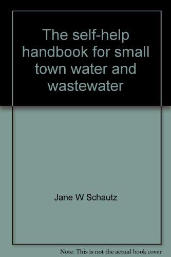 Stock image for The Self-Help Handbook for Small Town Water and Wastewater Systems for sale by Smith Family Bookstore Downtown