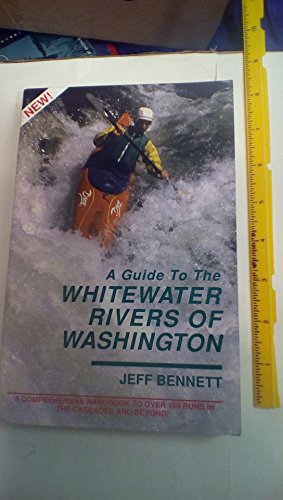 Stock image for A Guide to the Whitewater Rivers of Washington: A Comprehensive Handbook to over 150 Runs in the Cascades and Beyond for sale by Jenson Books Inc