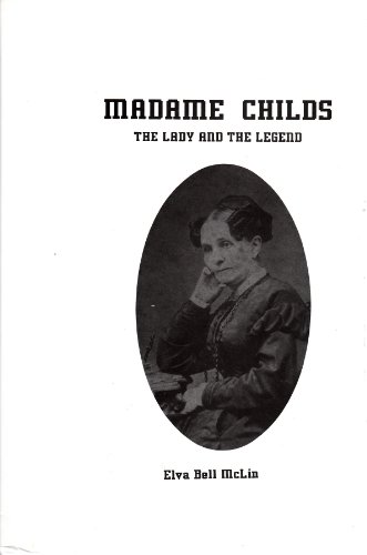 Madame Childs: The Lady and the Legend