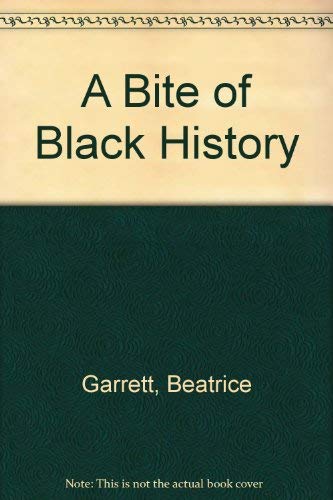 Imagen de archivo de A Bite of Black History : A Collective of Narrative and Short Poems of Afro-American History for Juveniles and Young Adults a la venta por Better World Books