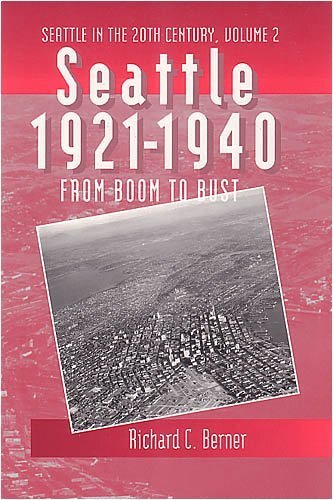 Stock image for Seattle, 1921-1940: From Boom to Bust (Seattle in the Twentieth Century Series : Volume 2) for sale by Arundel Books