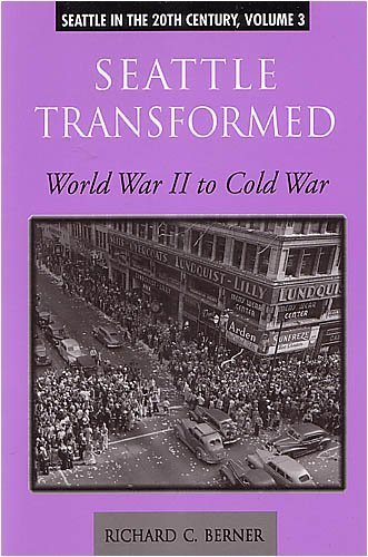 Imagen de archivo de Seattle transformed: World war II to cold war (Seattle in the 20th century) a la venta por SecondSale