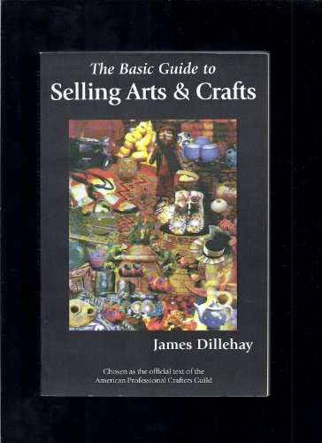 Stock image for The Basic Guide to Selling Arts & Crafts for sale by Wonder Book