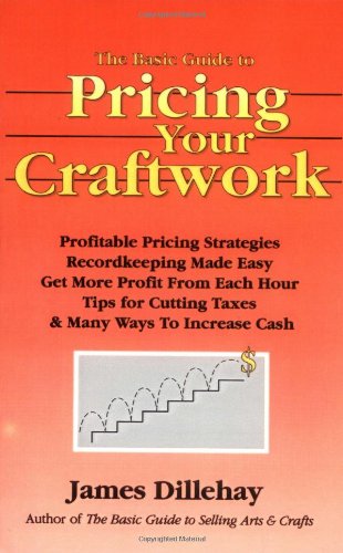 Beispielbild fr The Basic Guide to Pricing Your Craftwork: With Profitable Strategies for Recordkeeping, Cutting Material Costs, Time & Workplace Management, Plus Tax zum Verkauf von Wonder Book