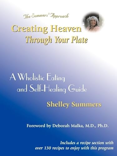 9780962992353: Creating Heaven Through Your Plate: A Wholistic Eating and Self-Healing Guide