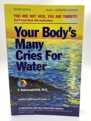 9780962994234: Your Body's Many Cries for Water: You Are Not Sick, You Are Thirsty! - Don't Treat Thirst with Medications