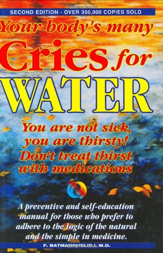 Beispielbild fr Your Body's Many Cries for Water : You Are Not Sick, You Are Thirsty: Don't Treat Thirst with Medications zum Verkauf von Better World Books