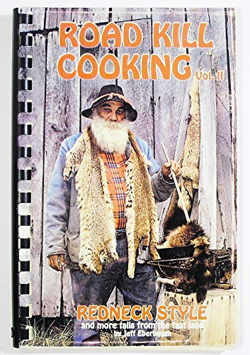 Stock image for Road Kill Cooking - Redneck Style Vol. II : And More Tails from the Fast Lane for sale by Better World Books