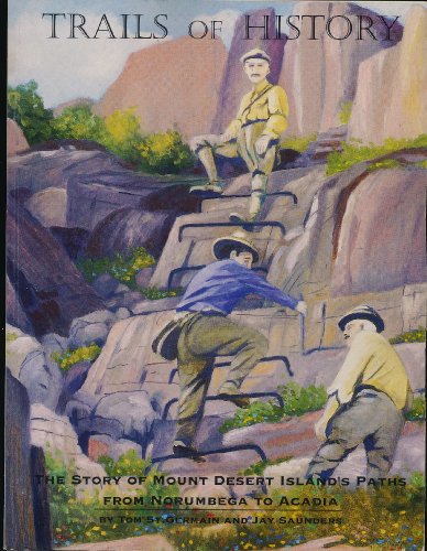 Beispielbild fr Trails of History: The story of Mount Desert Island's Paths from Norumbega to Acadia zum Verkauf von GF Books, Inc.
