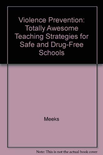 9780963000941: Violence Prevention: Totally Awesome Teaching Strategies for Safe and Drug-Free Schools