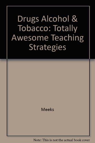 Beispielbild fr Drugs, Alcohol, and Tobacco: Totally Awesome Teaching Strategies�, zum Verkauf von Wonder Book