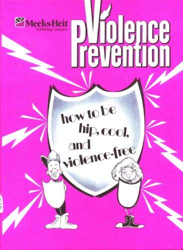 Stock image for Violence Prevention: How to Be Hip, Cool, and Violence-Free for sale by ThriftBooks-Dallas