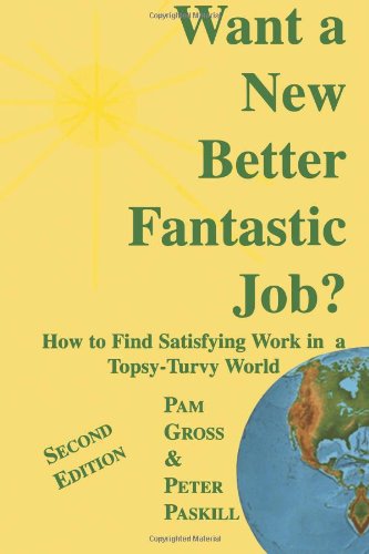 Stock image for Want a New Better Fantastic Job?: How to Find Satisfying Work in a Topsy-Turvy World for sale by SecondSale