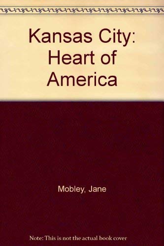 Imagen de archivo de Kansas City: Heart of America a la venta por Basement Seller 101