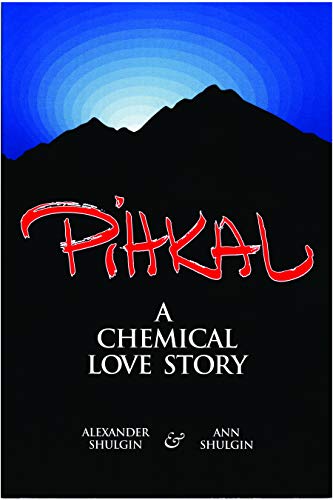 Pihkal: A Chemical Love Story - Alexander T Shulgin Ann Shulgin Alexander Shulgin