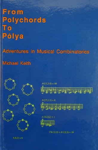 From Polychords to Polya: Adventures in Musical Combinatorics (9780963009708) by Keith, Michael