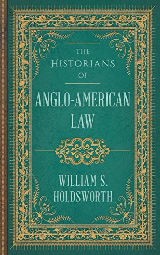 The Historians of Anglo-American Law (9780963010698) by Holdsworth, William S