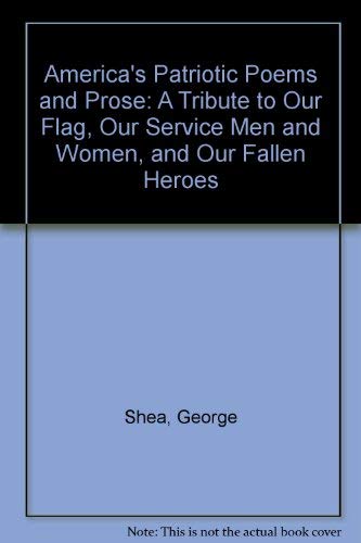 Stock image for America's Patriotic Poems and Prose: A Tribute to Our Flag, Our Service Men and Women, and Our Fallen Heroes for sale by Stan Clark Military Books