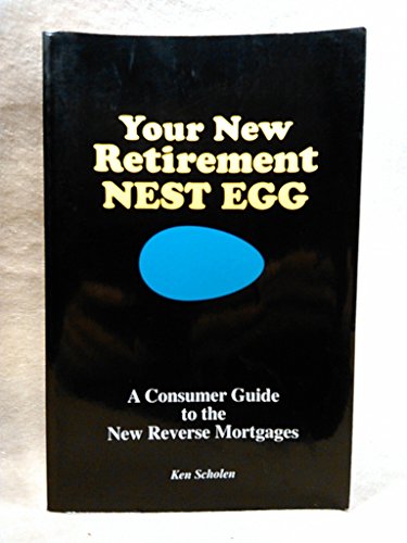 Beispielbild fr Your New Retirement Nest Egg: A Consumer Guide to the New Reverse Mortgages zum Verkauf von ThriftBooks-Dallas