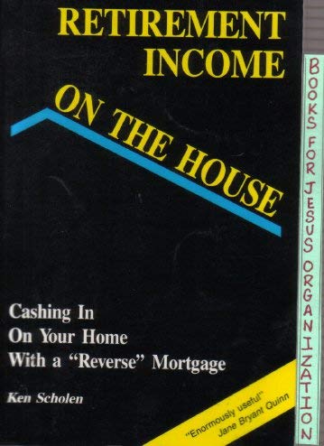 Beispielbild fr Retirement Income on the House: Cashing in on Your Home With a "Reverse" Mortgage zum Verkauf von HPB Inc.