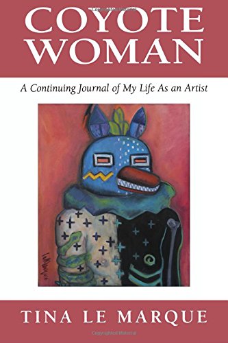 Stock image for Coyote Woman: A Continuing Journal of My Life As an Artist for sale by St Vincent de Paul of Lane County