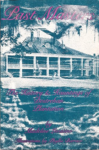 9780963014467: Past Masters: The History and Hauntings of Destrehan Plantation