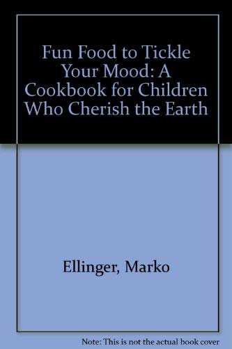 9780963014757: Fun Food to Tickle Your Mood: A Cookbook for Children Who Cherish the Earth