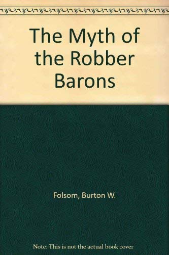 Stock image for The Myth of the Robber Barons for sale by ZBK Books