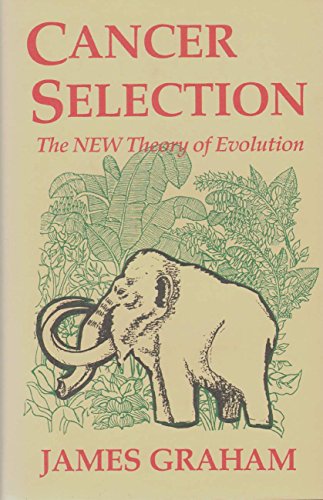 Cancer Selection: The New Theory of Evolution