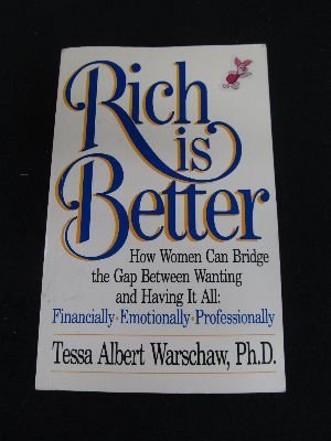 Stock image for Rich Is Better: How Women Can Bridge the Gap Between Wanting and Having It All : Financially, Emotionally, Professionally for sale by BooksRun
