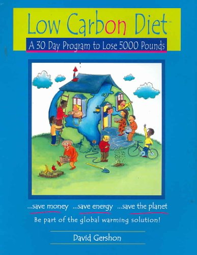 Stock image for Low Carbon Diet: A 30 Day Program to Lose 5000 Pounds--Be Part of the Global Warming Solution! for sale by SecondSale